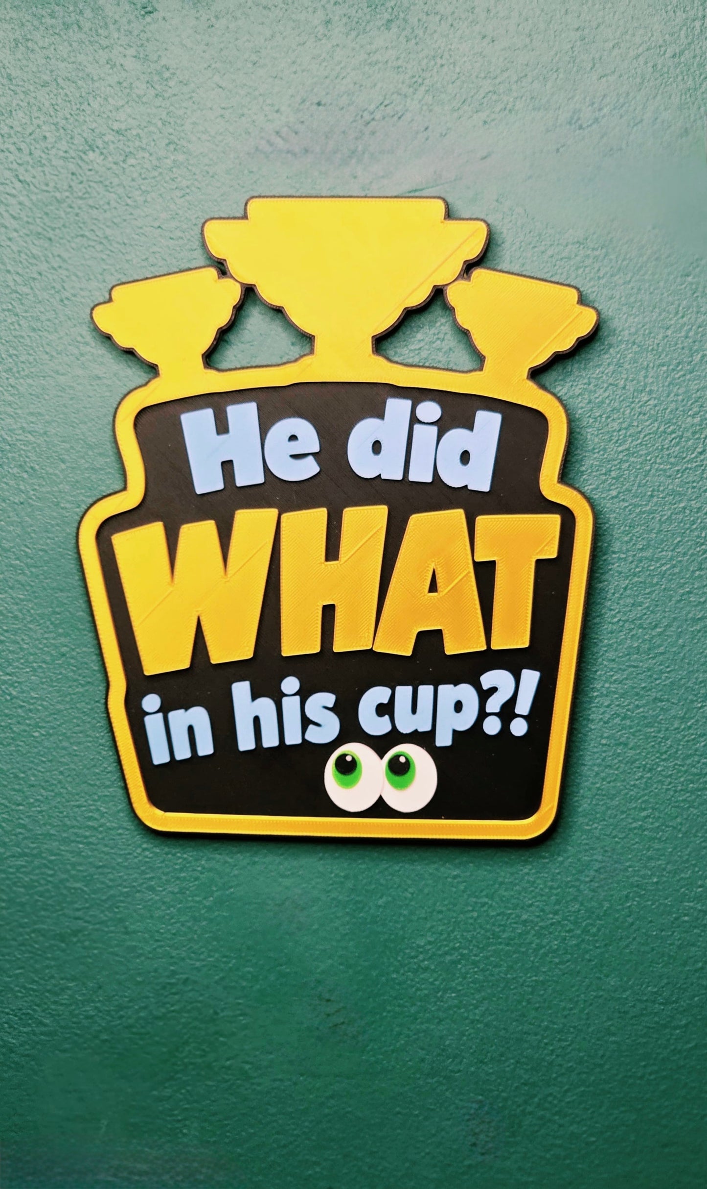He Did What In His Cup?! Wall Sign | Kids Bedroom Decor